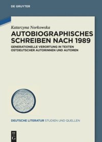 cover of the book Autobiographisches Schreiben nach 1989: Generationelle Verortung in Texten ostdeutscher Autorinnen und Autoren