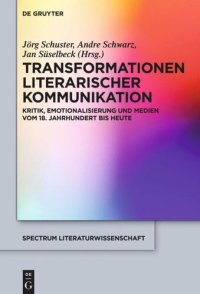 cover of the book Transformationen literarischer Kommunikation: Kritik, Emotionalisierung und Medien vom 18. Jahrhundert bis heute