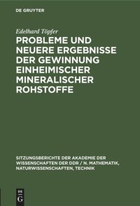 cover of the book Probleme und neuere Ergebnisse der Gewinnung einheimischer mineralischer Rohstoffe