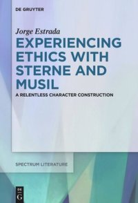 cover of the book Experiencing Ethics with Sterne and Musil: A relentless character construction