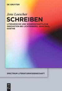 cover of the book Schreiben: Literarische und wissenschaftliche Innovation bei Lichtenberg, Jean Paul, Goethe