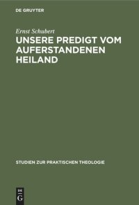 cover of the book Unsere Predigt vom auferstandenen Heiland: Streiflichter und Richtlinien