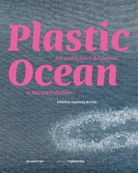 cover of the book Plastic Ocean: Art and Science Responses to Marine Pollution