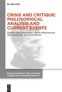 cover of the book Crisis and Critique: Philosophical Analysis and Current Events: Proceedings of the 42nd International Ludwig Wittgenstein Symposium