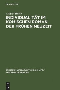 cover of the book Individualität im komischen Roman der Frühen Neuzeit: (Sorel, Scarron, Furetière)