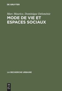 cover of the book Mode de vie et espaces sociaux: Processus d'urbanisation et différenciation sociale dans deux zones urbaines de Marseille