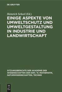 cover of the book Einige Aspekte von Umweltschutz und Umweltgestaltung in Industrie und Landwirtschaft