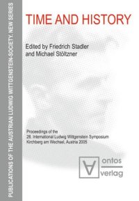 cover of the book Time and History: Proceedings of the 28. International Ludwig Wittgenstein Symposium, Kirchberg am Wechsel, Austria 2005