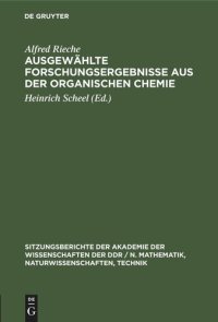 cover of the book Ausgewählte Forschungsergebnisse aus der organischen Chemie: Festkolloquium zum 80. Geburtstag von Alfred Rieche