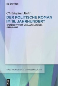 cover of the book Der politische Roman im 18. Jahrhundert: Systementwurf und Aufklärungserzählung