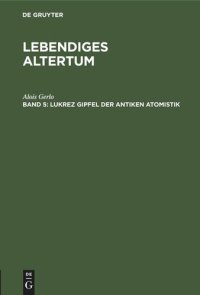 cover of the book Lebendiges Altertum: Lukrez Gipfel der antiken Atomistik