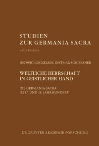 cover of the book Weltliche Herrschaft in geistlicher Hand: Die Germania Sacra im 17. und 18. Jahrhundert