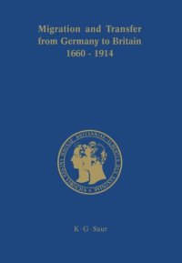 cover of the book Migration and Transfer from Germany to Britain 1660 to 1914: Historical Relations and Comparisons