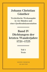 cover of the book Textkritische Werkausgabe. Band IV Dichtungen der letzten Wanderjahre 1721-1723: 1: Texte. 2: Nachweise, Erläuterungen und Gesamtverzeichnisse