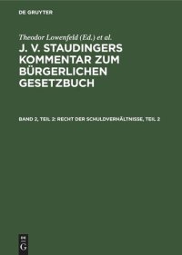 cover of the book J. v. Staudingers Kommentar zum Bürgerlichen Gesetzbuch: Band 2, Teil 2 Recht der Schuldverhältnisse, Teil 2