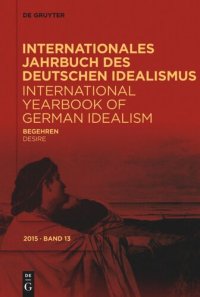 cover of the book Internationales Jahrbuch des Deutschen Idealismus / International Yearbook of German Idealism: 13/2015 Begehren / Desire