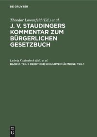 cover of the book J. v. Staudingers Kommentar zum Bürgerlichen Gesetzbuch: Band 2, Teil 1 Recht der Schuldverhältnisse, Teil 1