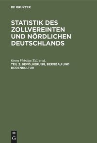 cover of the book Statistik des zollvereinten und nördlichen Deutschlands: Teil 2 Bevölkerung, Bergbau und Bodenkultur