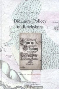 cover of the book Die "gute" Policey im Reichskreis. BAND IV Die lokale Policey: Normensetzung und Ordnungspolitik auf dem Lande. Ein Quellenwerk