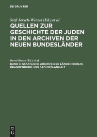 cover of the book Quellen zur Geschichte der Juden in den Archiven der neuen Bundesländer: Band 3 Staatliche Archive der Länder Berlin, Brandenburg und Sachsen-Anhalt