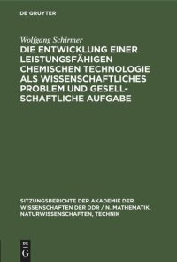 cover of the book Die Entwicklung einer leistungsfähigen chemischen Technologie als wissenschaftliches Problem und gesellschaftliche Aufgabe