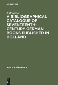 cover of the book A Bibliographical Catalogue of Seventeenth-Century German Books Published in Holland