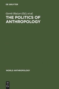 cover of the book The Politics of Anthropology: From Colonialism and Sexism Toward a View from Below