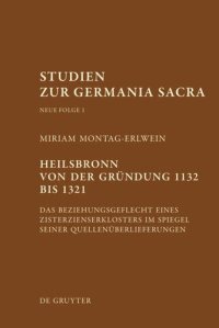 cover of the book Heilsbronn von der Gründung 1132 bis 1321: Das Beziehungsgeflecht eines Zisterzienserklosters im Spiegel seiner Quellenüberlieferung