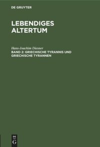 cover of the book Lebendiges Altertum: Griechische Tyrannis und griechische Tyrannen