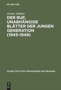 cover of the book Der Ruf, unabhängige Blätter der jungen Generation (1945–1949): Eine Zeitschrift zwischen Illusion und Anpassung