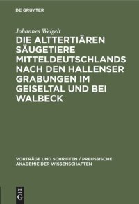 cover of the book Die alttertiären Säugetiere Mitteldeutschlands nach den Hallenser Grabungen im Geiseltal und bei Walbeck