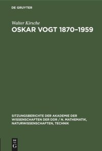 cover of the book Oskar Vogt 1870–1959: Leben und Werk und dessen Beziehung zur Hirnforschung der Gegenwart. Ein Beitrag zur 25. Wiederkehr seines Todestages