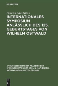 cover of the book Internationales Symposium anläßlich des 125. Geburtstages von Wilhelm Ostwald