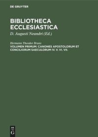 cover of the book Bibliotheca ecclesiastica. Volumen Primum Canones Apostolorum et Conciliorum saeculorum IV. V. VI. VII.: Recognovit atque insignioris lectionum varietatis notationes subiunxit