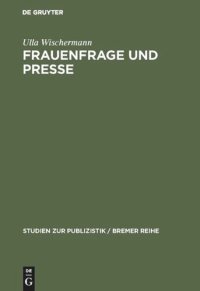 cover of the book Frauenfrage und Presse: Frauenarbeit und Frauenbewegung in der illustrierten Presse des 19. Jh.