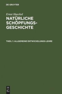 cover of the book Natürliche Schöpfungs-Geschichte. Theil 1 Allgemeine Entwickelungs-Lehre: (Transformismus und Darwinismus)