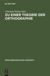 cover of the book Zu einer Theorie der Orthographie: interdisziplinäre Aspekte gegenwärtiger Schrift- und Orthographieforschung