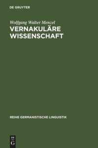 cover of the book Vernakuläre Wissenschaft: Christian Wolffs Bedeutung für die Herausbildung und Durchsetzung des Deutschen als Wissenschaftssprache