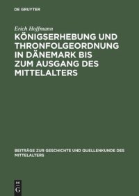 cover of the book Königserhebung und Thronfolgeordnung in Dänemark bis zum Ausgang des Mittelalters