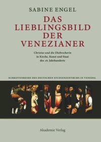 cover of the book BAND 6 Das Lieblingsbild der Venezianer: "Christus und die Ehebrecherin" in Kirche, Kunst und Staat des 16. Jahrhunderts