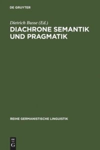 cover of the book Diachrone Semantik und Pragmatik: Untersuchungen zur Erklärung und Beschreibung des Sprachwandels