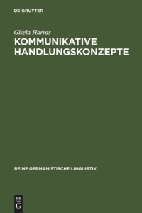 cover of the book Kommunikative Handlungskonzepte: oder eine Möglichkeit, Handlungsabfolgen als Zusammenhänge zu erklären, exemplarisch an Theatertexten