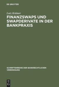 cover of the book Finanzswaps und Swapderivate in der Bankpraxis: Eine zivil-, AGB- und aufsichtsrechtliche Untersuchung unter besonderer Berücksichtigung der Kautelarpraxis