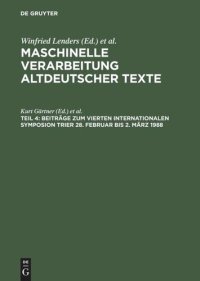 cover of the book Maschinelle Verarbeitung altdeutscher Texte: Teil 4 Beiträge zum Vierten Internationalen Symposion Trier 28. Februar bis 2. März 1988