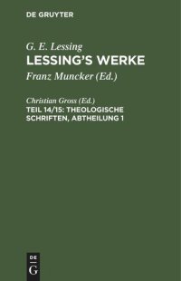 cover of the book Lessing’s Werke: Teil 14/15 Theologische Schriften, Abtheilung 1