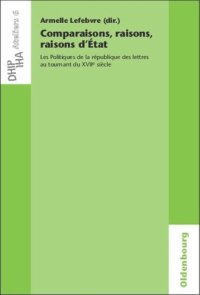 cover of the book Comparaisons, raisons, raisons d'État: Les Politiques de la république des lettres au tournant du XVIIe siècle