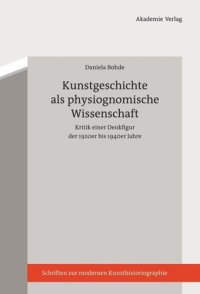 cover of the book Kunstgeschichte als physiognomische Wissenschaft: Kritik einer Denkfigur der 1920er bis 1940er Jahre