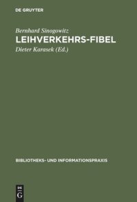 cover of the book Leihverkehrs-Fibel: Kurzgefaßte Anleitung zur Praxis des Leihverkehrs der deutschen Bibliotheken. Mit Text und Kommentar der Leihverkehrsordnung 1979 und einer Auswahl-Bibliographie zum Leihverkehr 1971–1982