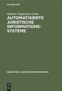 cover of the book Automatisierte juristische Informationssysteme: Gegenwärtiger Stand ihrer Entwicklung und ihre Bedeutung für die Bibliothekarische Praxis