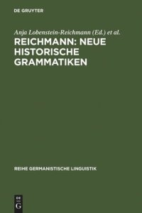 cover of the book REICHMANN: NEUE HISTORISCHE GRAMMATIKEN: Zum Stand der Grammatikschreibung historischer Sprachstufen des Deutschen und anderer Sprachen